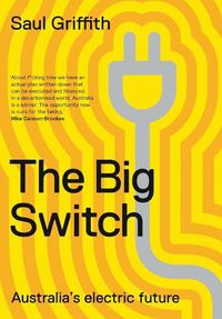 Cover image for The Big Switch: Australia's Electric Future